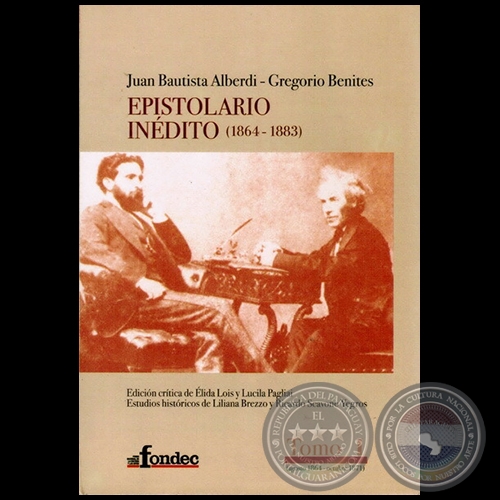 EPISTOLARIO INDITO (1864-1883)  JUAN BAUTISTA ALBERDI - GREGORIO BENITES - Estudios histricos de LILIANA BREZZO y RICARDO SCAVONE YEGROS - Ao 2006